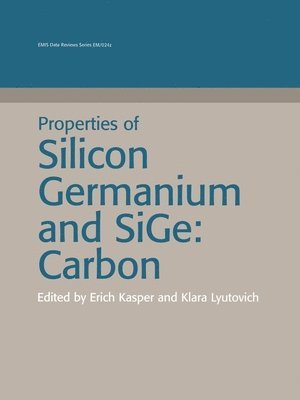 Erich Kasper - Properties of Silicon Germanium and Sige: Carbon, Häftad