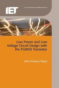 bokomslag Low Power and Low Voltage Circuit Design with the FGMOS Transistor