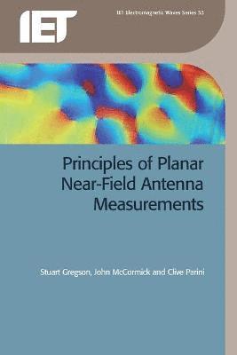 Stuart Gregson, John McCormick, Clive Parini - Principles of Planar Near-Field Antenna Measurements, Häftad