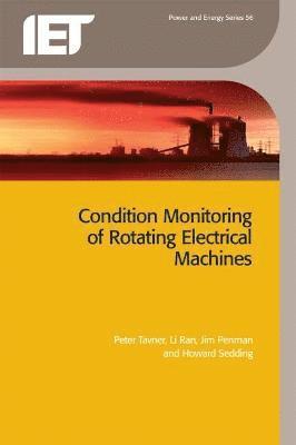 Peter Tavner, Li Ran, Jim Penman, Howard Sedding - Condition Monitoring of Rotating Electrical Machines, Häftad