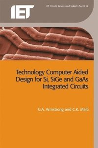 bokomslag Technology Computer Aided Design for Si, SiGe and GaAs Integrated Circuits