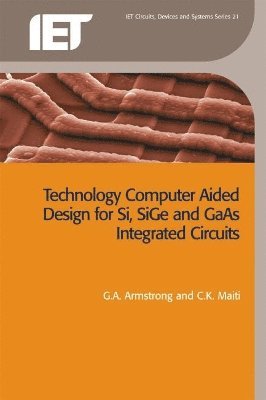 bokomslag Technology Computer Aided Design for Si, SiGe and GaAs Integrated Circuits