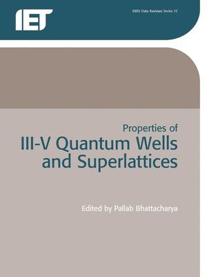 P. Bhattacharya - Properties of III-V Quantum Wells and Superlattices, Häftad