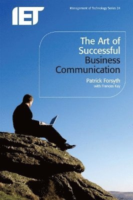 Patrick Forsyth, Frances Kay - Art of Successful Business Communication, Häftad