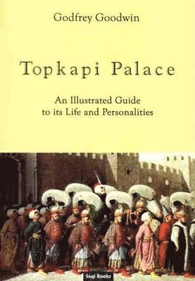 Godfrey Goodwin - TOPKAPI PALACE, Inbunden