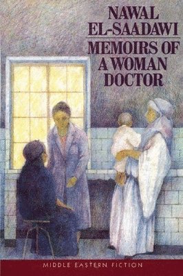 Nawal El Saadawi - Memoirs of a Woman Doctor, Häftad
