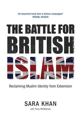 bokomslag The Battle for British Islam: Reclaiming Muslim Identity from Extremism 2016