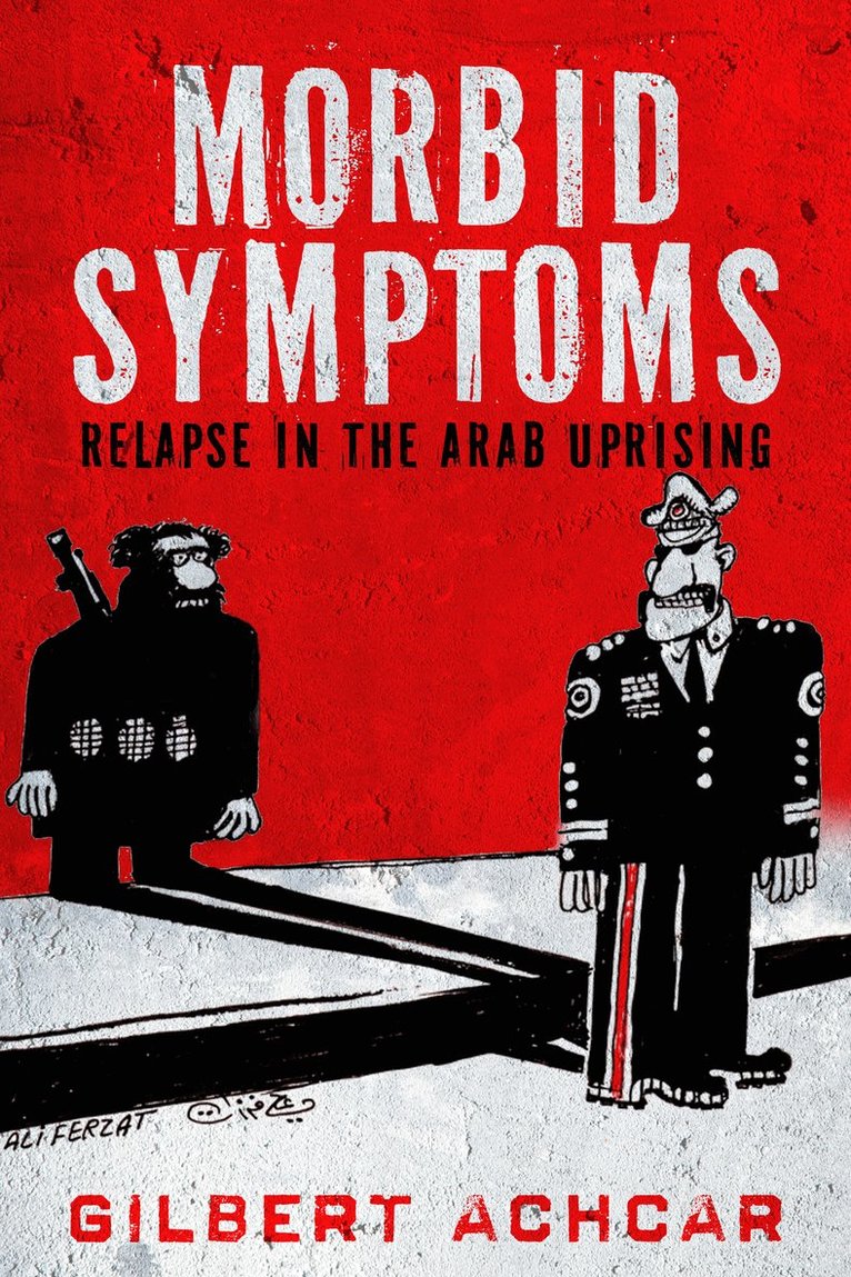 Morbid Symptoms: Relapse in the Arab Uprising 1