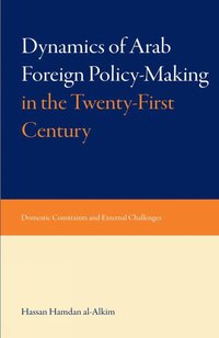 bokomslag Dynamics of Arab Foreign Policy-making in the Twenty-first Century