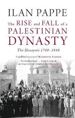 bokomslag The Rise and Fall of a Palestinian Dynasty