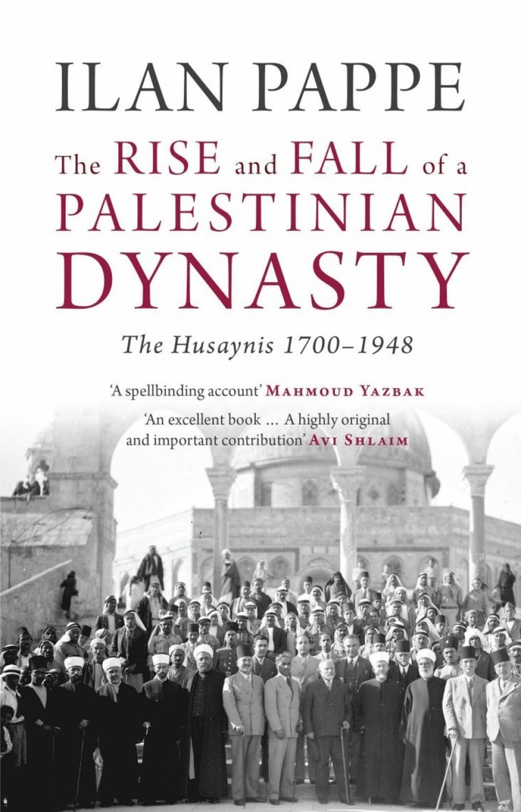 Ilan Pappe - Rise and Fall of a Palestinian Dynasty, Häftad