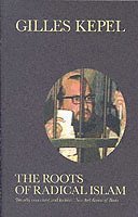 Gilles Kepel - Roots of Radical Islam, Häftad