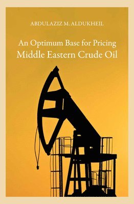 bokomslag An Optimum Base for Pricing Middle Eastern Crude Oil