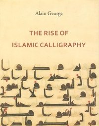 bokomslag The Rise of Islamic Calligraphy