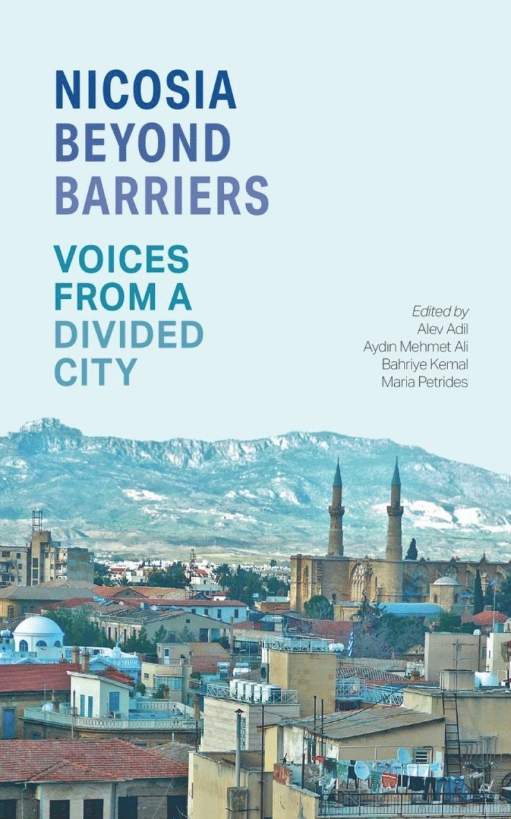 Alev Adil, Aydin Mehmet Ali, Bahriye Kemal, Maria Petrides - Nicosia Beyond Barriers, Häftad