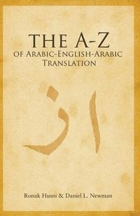 bokomslag A to Z of Arabic-English-Arabic Translation