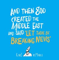 bokomslag And Then God Created The Middle East And Said 'Let There Be Breaking News'