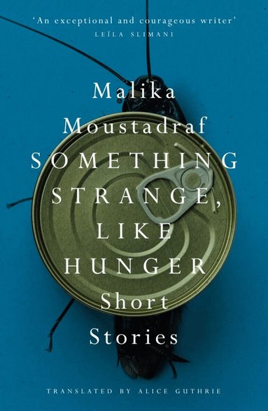 Malika Moustadraf - Something Strange, Like Hunger, Häftad