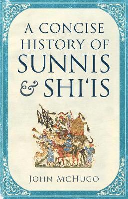 bokomslag A Concise History of Sunnis and Shi`is