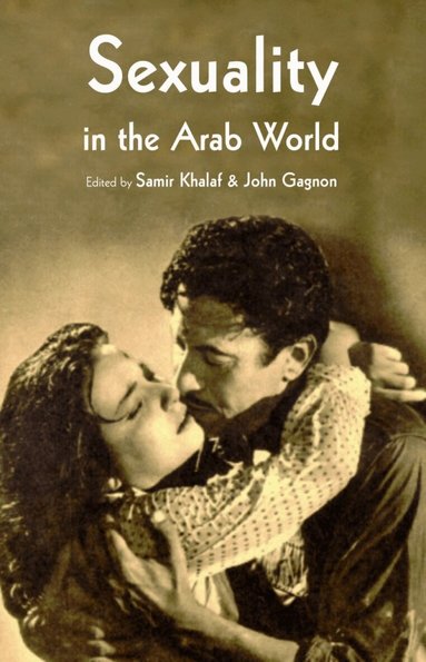 Samir Khalaf, John H. Gagnon - Sexuality in the Arab World, Inbunden