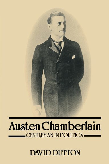 David Dutton - Austen Chamberlain, Inbunden