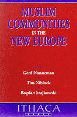 Gerd Nonneman, Tim Niblock, Bogdan Szajkowski - Muslim Communities in the New Europe, Häftad