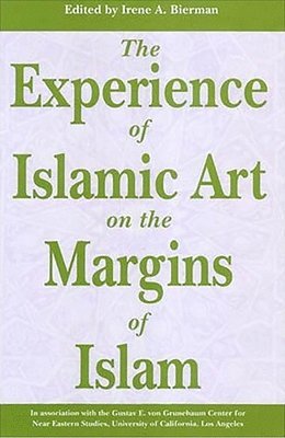 Irene Bierman, Irene A. Bierman - Experience of Islamic Art on the Margins of Islam, Inbunden