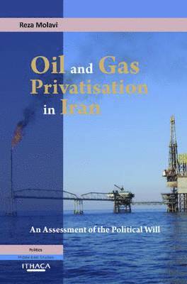 Reza Molavi - Oil and Gas Privatization in Iran, Häftad