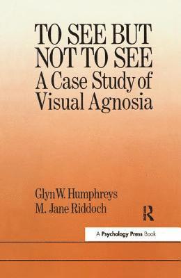To See But Not To See: A Case Study Of Visual Agnosia 1