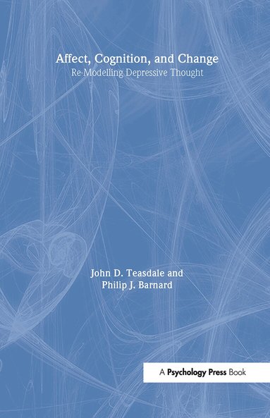 Philip Barnard, John Teasdale - Affect, Cognition and Change, Inbunden