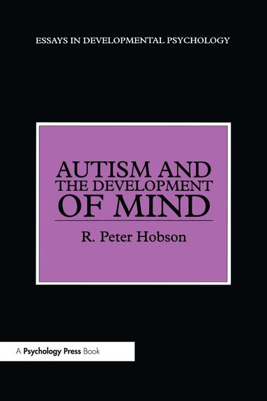 R. Peter Hobson - Autism and the Development of Mind, Häftad