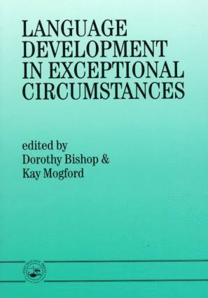 Dorothy Bishop, K. Mogford - Language Development In Exceptional Circumstances, Häftad