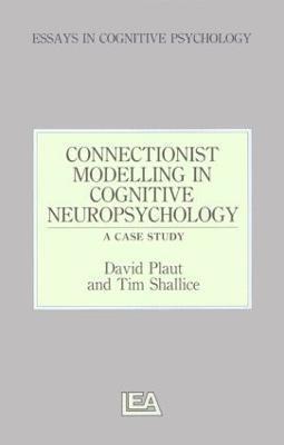 David C. Plaut, Tim Shallice - Connectionist Modelling in Cognitive Neuropsychology: A Case Study, Inbunden