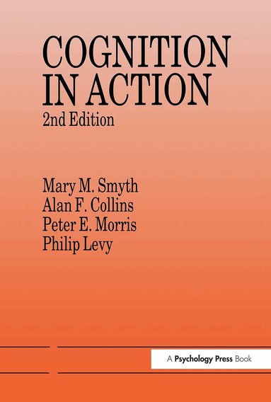 Alan F. Collins, Philip Levy, Peter E. Morris, Mary M. Smyth - Cognition In Action, Häftad