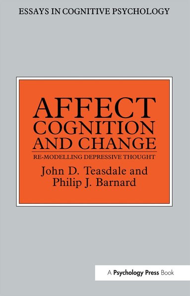 Philip Barnard, John Teasdale - Affect, Cognition and Change, Häftad