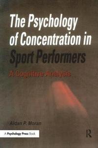 bokomslag The Psychology of Concentration in Sport Performers