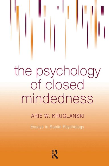 Arie W. Kruglanski - Psychology of Closed Mindedness, Inbunden