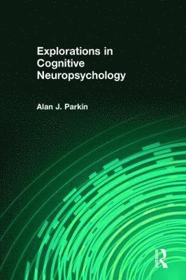 Alan Parkin - Explorations in Cognitive Neuropsychology, Häftad