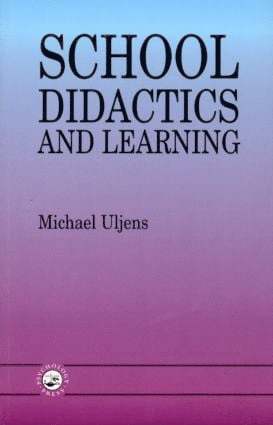 Michael Uljens - School Didactics And Learning, Häftad