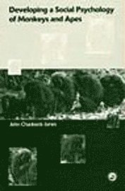 John Chadwick-Jones - Developing a Social Psychology of Monkeys and Apes, Häftad