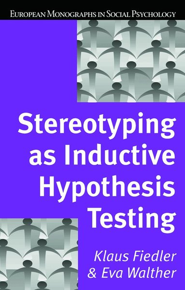 Klaus Fiedler, Eva Walther - Stereotyping as Inductive Hypothesis Testing, Inbunden