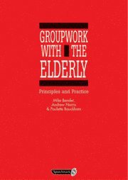 Groupwork with the Elderly: Principles and Practice