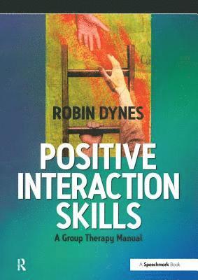 bokomslag Positive Interaction Skills: A Group Therapy Manual