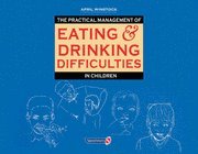 bokomslag The Practical Management of Eating and Drinking Difficulties in Children