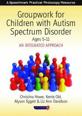 bokomslag Groupwork for Children with Autism Spectrum Disorder Ages 5-11: Ages 5-11