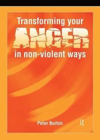 bokomslag Transforming Your Anger in Non-Violent Ways