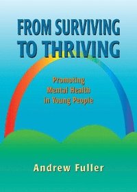 bokomslag From Surviving to Thriving: Promoting Mental Health in Young People