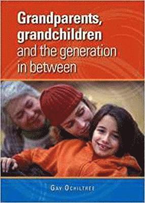 Grandparents, Grandchildren and the Generation in Between 1