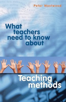 bokomslag What Teachers Need to Know About Teaching Methods