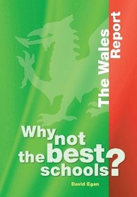 bokomslag Why Not the Best Schools? The Wales Report